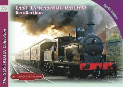 The Nostalgia Collection Volume 54 East Lancashire Railway Recollections 1