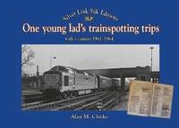 bokomslag One Young Lads Trainspotting Trips