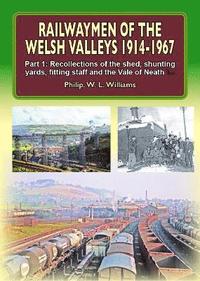bokomslag Railwaymen of the Welsh Valleys 1914-67: Part 1 Recollections of Pontypool Road Engine Shed, Shunting Yards, Fitting Staff and the Vale of Neath Line