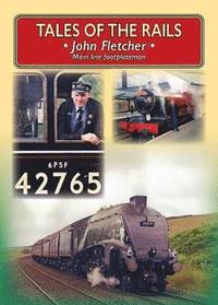 bokomslag Tales of the Rails: John Fletcher Main Line Footplateman