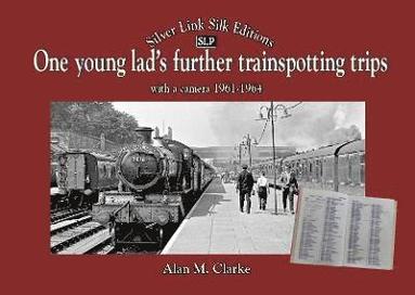 bokomslag One Young Lads Further Trainspotting Trips with a camera1961-1964
