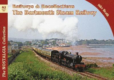 Railways & Recollections The Dartmouth Steam Railway: 82 1