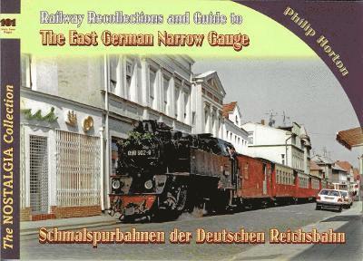 Vol 101 Railways & Recollections 101 The East German Narrow Gauge 1