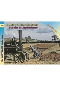 bokomslag The Nostalgia Collection Volume 108 Farming & Recollections: Steam in Agriculture