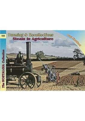 The Nostalgia Collection Volume 108 Farming & Recollections: Steam in Agriculture 1