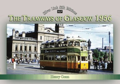 Henry Conn - Silver Link Silk Edition The Tramways of Glasgow 1956, Häftad