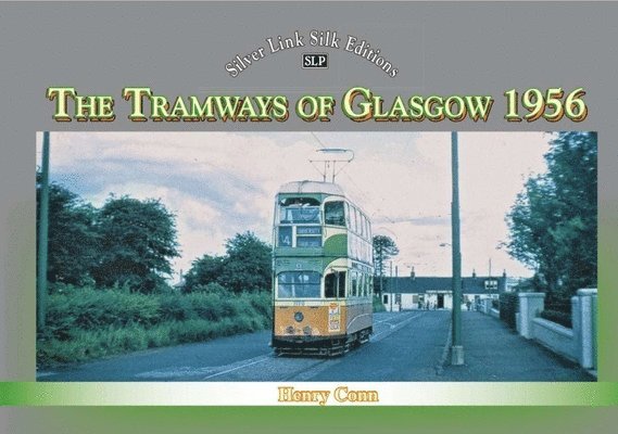 Silver Link Silk Edition The Tramways of Glasgow 1956 1