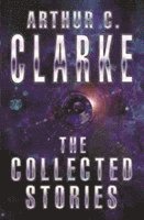 bokomslag The Collected Stories Of Arthur C. Clarke