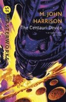 M. John Harrison - Centauri Device, Häftad