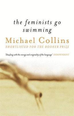 Michael Collins - Feminists Go Swimming, Häftad