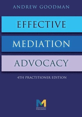 Andrew Goodman - Effective Mediation Advocacy, Häftad