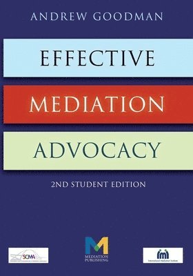 Andrew Goodman - Effective Mediation Advocacy - Student Edition, Häftad