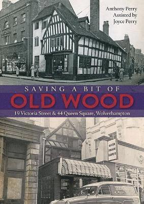 Anthony Perry, Joyce Perry - Saving a Bit of Old Wood, Häftad