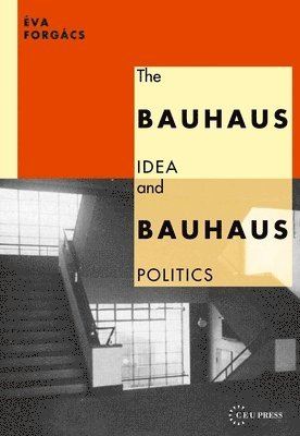 bokomslag Bauhaus Idea and Bauhaus Politics