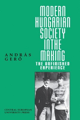 András Gero, Andras Gero - Modern Hungarian Society in the Making, Inbunden