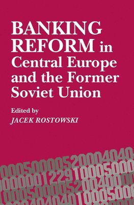 Jacek Rostowski - Banking Reform in Central Europe and the Former Soviet Union, Inbunden