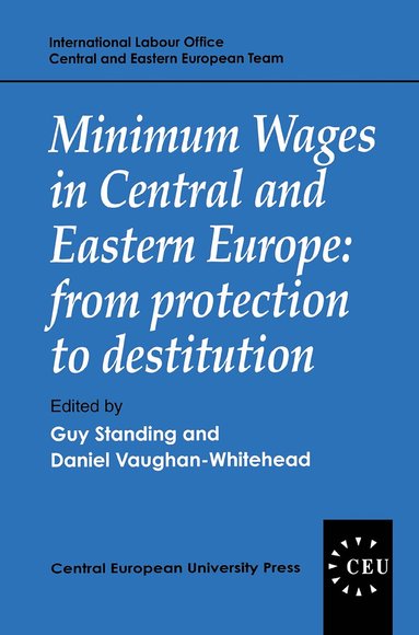 Guy Standing, Daniel Vaughan-Whitehead - Minimum Wages in Central and Eastern Europe, Inbunden