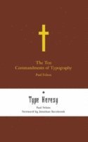 Paul Felton - AND "Type Heresy: Breaking the Ten Commandments of Typography", Inbunden