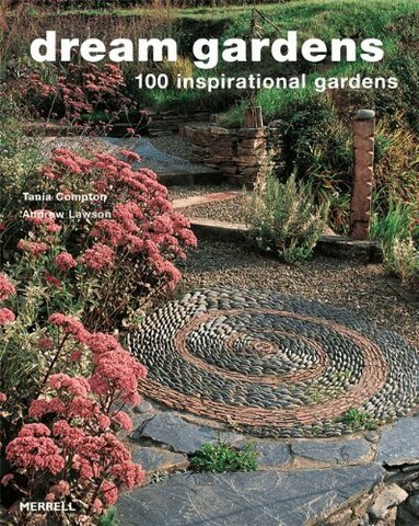 Andrew Lawson, Tania Compton - Dream Gardens: 100 Inspirational Gardens, Häftad