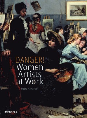 bokomslag Danger! Women Artists at Work