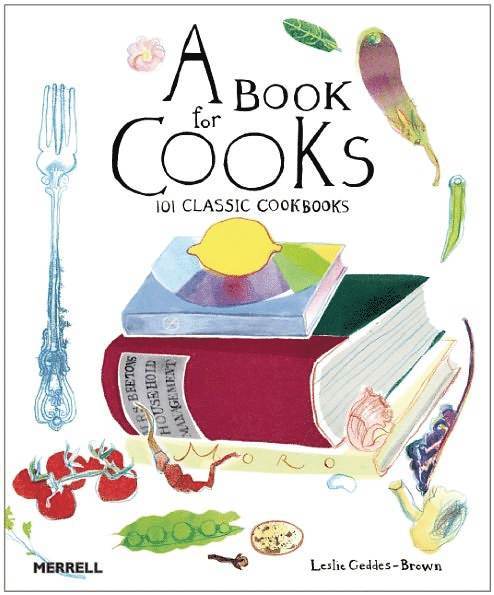 Leslie Geddes-Brown - Book for Cooks: 100 Classic Cookbooks, Inbunden