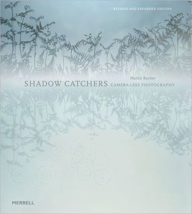 Martin Barnes - Shadow Catchers: Camera-less Photography, Inbunden
