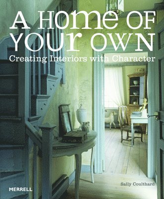 Home of Your Own: Creating Interiors with Character 1