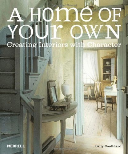 Sally Coulthard - Home of Your Own: Creating Interiors with Character, Inbunden