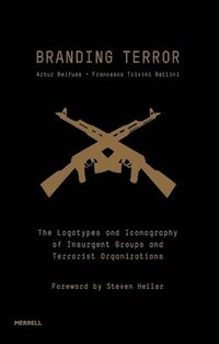 bokomslag Branding Terror: The Logotypes and Iconography of Insurgent Groups and Terrorist Organizations