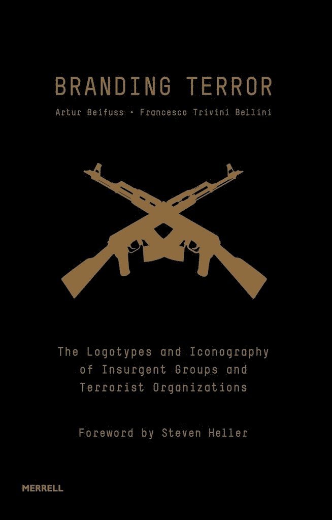 Artur Beifuss, Francesco Trivini Bellini, Steven Heller, Francesco Trivini Bellini - Branding Terror: The Logotypes and Iconography of Insurgent Groups and Terrorist Organizations, Inbunden