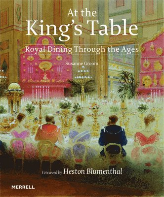 bokomslag At the King's Table: Royal Dining Through the Ages