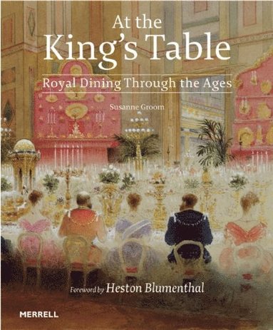 bokomslag At the King's Table: Royal Dining Through the Ages