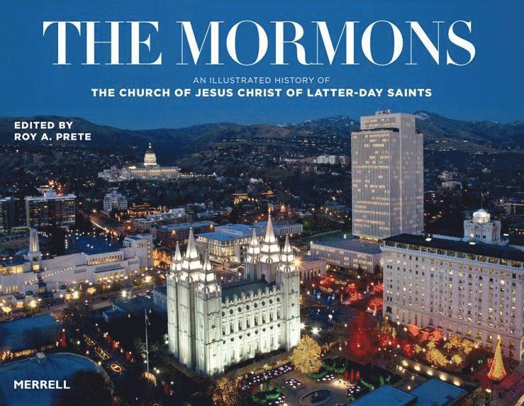 Mormons: An Illustrated History of The Church of Jesus Christ of Latter-day Saints