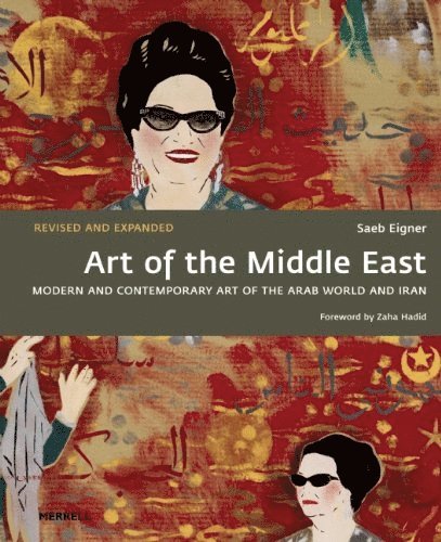 Art of the Middle East: Modern and Contemporary Art of the Arab World and Iran 1