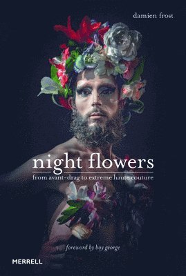 Night Flowers: From Avant-Drag to Extreme Haute Couture 1