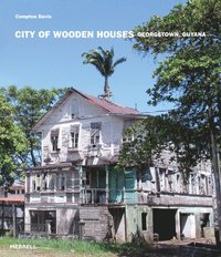 bokomslag City of Wooden Houses: Georgetown, Guyana