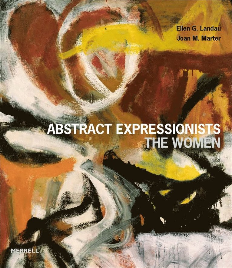 Ellen G Landau, Joan M Marter, Ellen G. Landau, Joan M. Marter - Abstract Expressionists: The Women, Inbunden