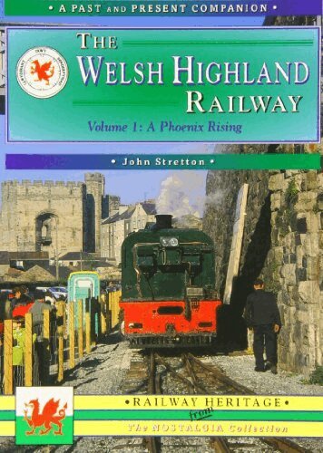 John Stretton - Welsh Highland Railway Volume 1: A Phoenix Rising (A Past and Present Companion), Häftad