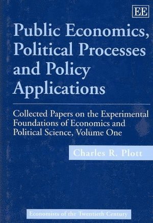 Charles R. Plott - Public Economics, Political Processes and Policy Applications, Inbunden