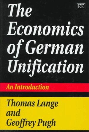 Thomas Lange, Geoffrey Pugh - Economics of German Unification, Inbunden