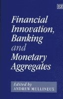 bokomslag Financial Innovation, Banking and Monetary Aggregates