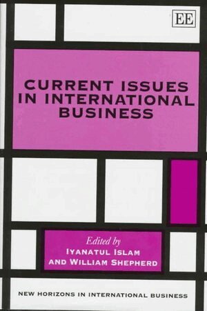 Iyanatul Islam, William Shepherd - Current Issues in International Business, Inbunden