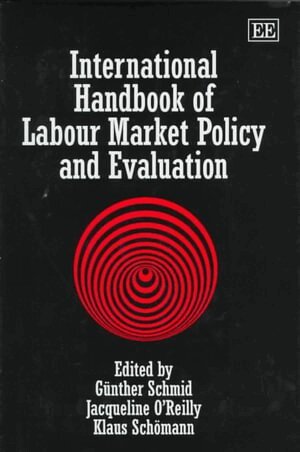 Günther Schmid, Jacqueline O’Reilly, Klaus Schömann - International Handbook of Labour Market Policy and Evaluation, Inbunden