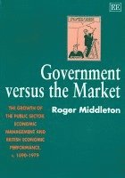 Roger Middleton - GOVERNMENT VERSUS the MARKET, Häftad