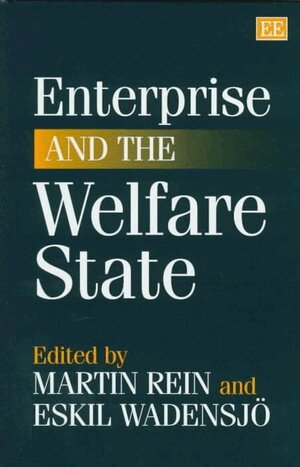 Martin Rein, Eskil Wadensjö - Enterprise and the Welfare State, Inbunden