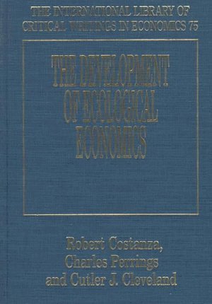 Robert Costanza, Charles Perrings, Cutler J. Cleveland - Development of Ecological Economics, Inbunden