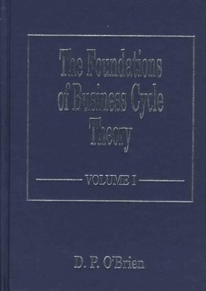 D. P. O’Brien - Foundations of Business Cycle Theory, Inbunden