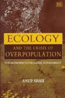 Anup Shah - Ecology and the Crisis of Overpopulation, Inbunden