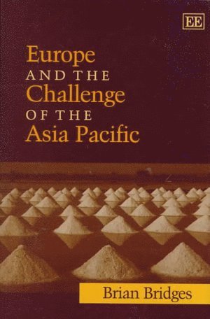 Brian Bridges - Europe and the Challenge of the Asia Pacific, Inbunden
