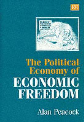 Alan Peacock - Political Economy of Economic Freedom, Inbunden